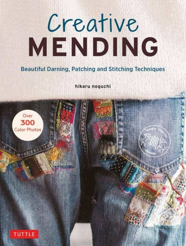 Creative Mending: Beautiful Darning, Patching and Stitching Techniques